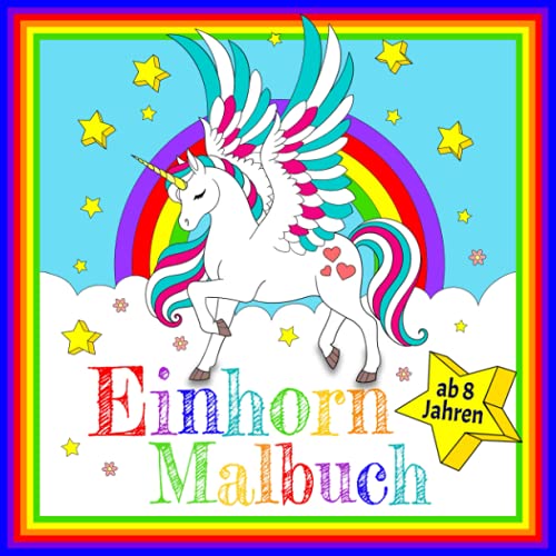 Einhorn Malbuch ab 8 Jahren: Tauche ein in eine Welt aus zauberhaften Einhörnern | Dein Ausmalbuch mit einzigartigen Vorlagen zum Fördern der Kreativität – Eine wunderschöne Geschenkidee für Kinder Einhorn Malbuch ab 8 Jahren: Tauche ein in eine Welt aus zauberhaften Einhörnern | Dein Ausmalbuch mit einzigartigen Vorlagen zum Fördern der Kreativität – Eine wunderschöne Geschenkidee für Kinder