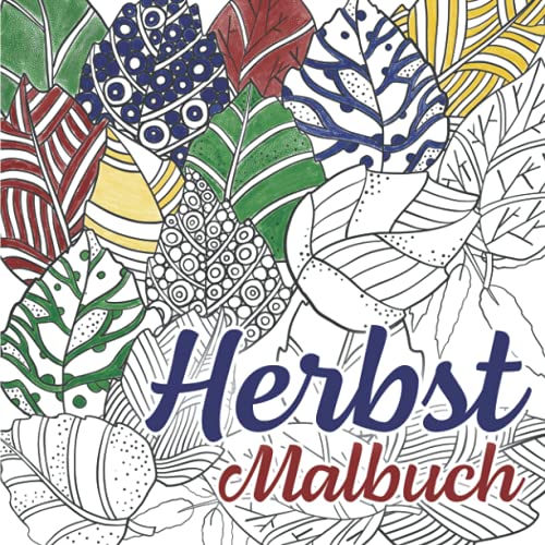 Herbst Malbuch: Das Ausmalbuch für Erwachsene und Jugendliche mit zauberhaft herbstlichen Motiven – Fördere deine Kreativität und Konzentration und befreie dich von Stress | Das perfekte Geschenk Herbst Malbuch: Das Ausmalbuch für Erwachsene und Jugendliche mit zauberhaft herbstlichen Motiven – Fördere deine Kreativität und Konzentration und befreie dich von Stress | Das perfekte Geschenk