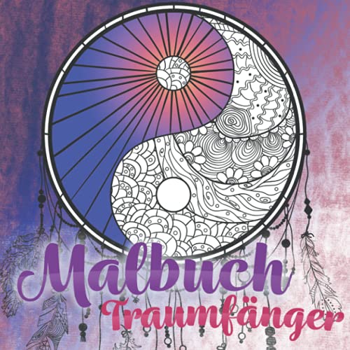 Malbuch Traumfänger: Einzigartige Mandalas zum Ausmalen und Entspannen – unzählige Traumfänger-Vorlagen helfen dir deine Kreativität zu fördern und Stress zu bewältigen | Dein perfektes Geschenk Malbuch Traumfänger: Einzigartige Mandalas zum Ausmalen und Entspannen – unzählige Traumfänger-Vorlagen helfen dir deine Kreativität zu fördern und Stress zu bewältigen | Dein perfektes Geschenk
