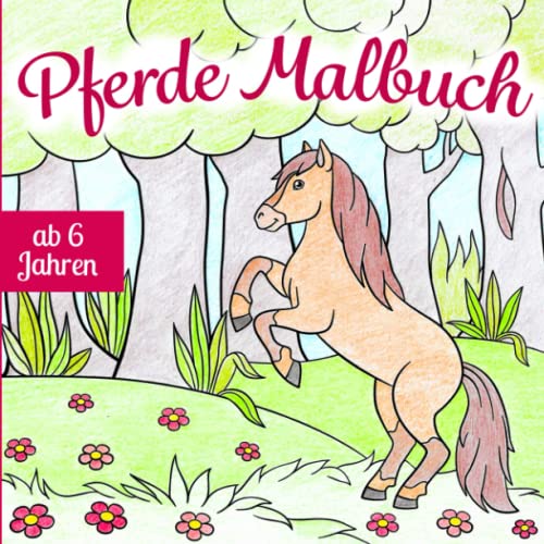 Pferde Malbuch ab 6 Jahren: Dein neues Ausmalbuch mit wunderschönen Pferdemotiven — entspannt und fördert die Kreativität und Feinmotorik | Das perfekte Geschenk für jedes Kind ab 6 Jahren Pferde Malbuch ab 6 Jahren: Dein neues Ausmalbuch mit wunderschönen Pferdemotiven — entspannt und fördert die Kreativität und Feinmotorik | Das perfekte Geschenk für jedes Kind ab 6 Jahren