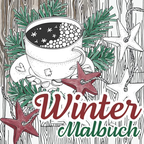Winter Malbuch: Das winterliche Ausmalbuch für Jugendliche und Erwachsene mit bezaubernden Motiven lädt zum Ausmalen und Entspannen ein | Das perfekte Geschenk gegen Alltagsstress. Winter Malbuch: Das winterliche Ausmalbuch für Jugendliche und Erwachsene mit bezaubernden Motiven lädt zum Ausmalen und Entspannen ein | Das perfekte Geschenk gegen Alltagsstress.
