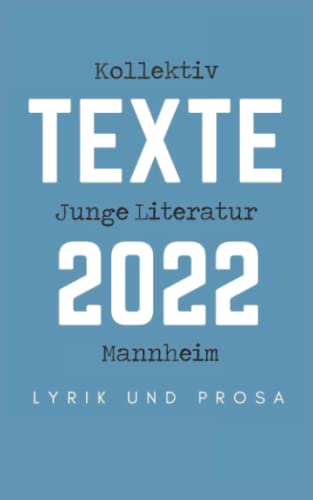 Kollektiv Junge Literatur Mannheim - Texte 2022 von Independently published