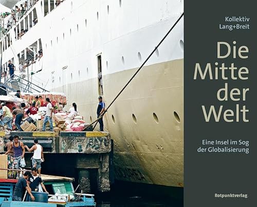 Die Mitte der Welt: Eine Insel im Sog der Globalisierung: Eine Insel im Sog der Globalisierung Die Mitte der Welt: Eine Insel im Sog der Globalisierung: Eine Insel im Sog der Globalisierung