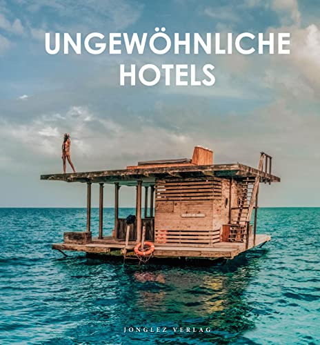 Ungewöhnliche Hotels der Welt