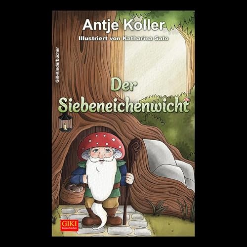 Der Siebeneichenwicht: Kinderbuch (GIKI: Gill-Kinderbücher) von Gill-Verlag