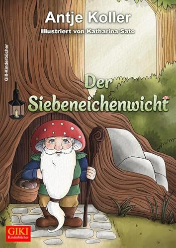 Der Siebeneichenwicht: Kinderbuch (GIKI: Gill-Kinderbücher) von Gill-Verlag