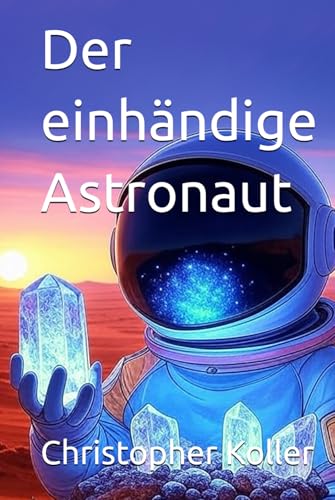 Der einhändige Astronaut von Independently published