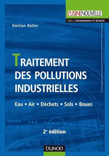 Traitement des pollutions industrielles - 2ème édition - Eau. Air. Déchets. Sols. Boues: Eau. Air. Déchets. Sols. Boues Traitement des pollutions industrielles - 2ème édition - Eau. Air. Déchets. Sols. Boues: Eau. Air. Déchets. Sols. Boues von DUNOD