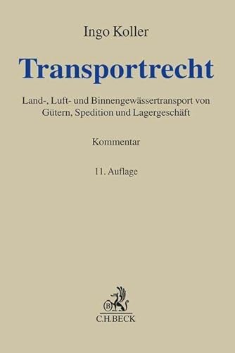 Transportrecht: Kommentar zu Land-, Luft- und Binnengewässertransport von Gütern, Spedition und Lagergeschäft (Grauer Kommentar) von C.H.Beck