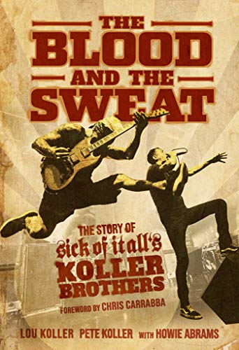 The Blood and the Sweat: The Story of Sick of It All's Koller Brothers von Simon & Schuster