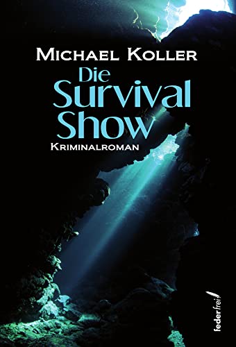 Die Survival Show: Kriminalroman Die Survival Show: Kriminalroman von Federfrei Verlag