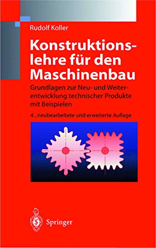 Konstruktionslehre fur den Maschinenbau: Grundlagen zur Neu- und Weiterentwicklung technischer Produkte mit Beispielen Konstruktionslehre fur den Maschinenbau: Grundlagen zur Neu- und Weiterentwicklung technischer Produkte mit Beispielen