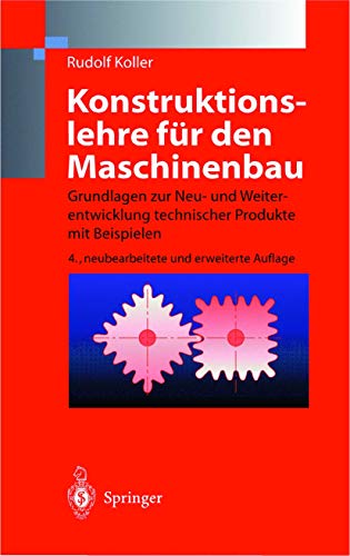 Konstruktionslehre fur den Maschinenbau: Grundlagen zur Neu- und Weiterentwicklung technischer Produkte mit Beispielen von Springer