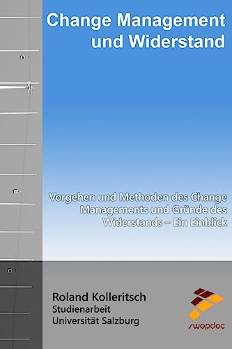 Change Management und Widerstand: Vorgehen und Methoden des Change Managements und Gründe des Widerstands – Ein Einblick