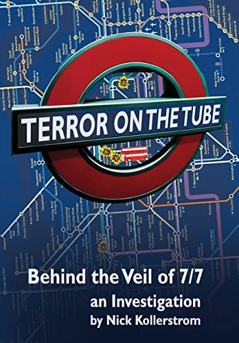 Terror on the Tube: Behind the Veil of 7/7, an Investigation - 3rd Ed.