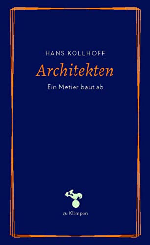 Architekten: Ein Metier baut ab (zu Klampen Essays)