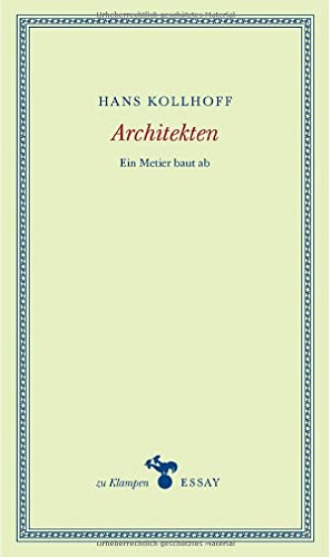 Architekten: Ein Metier baut ab (zu Klampen Essays)