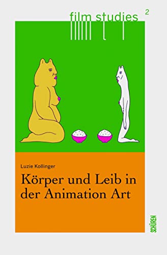 Körper und Leib in der Animation Art (Film Studies) von Schüren Verlag