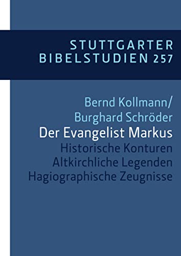 Der Evangelist Markus: Historische Konturen – Altkirchliche Legenden - Hagiographische Zeugnisse (Stuttgarter Bibelstudien (SBS)) von Katholisches Bibelwerk