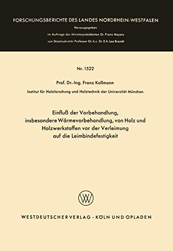 Einfluß der Vorbehandlung, insbesondere Wärmevorbehandlung, von Holz und Holzwerkstoffen vor der Verleimung auf die Leimbindefestigkeit ... Landes Nordrhein-Westfalen, 1522, Band 1522) von VS Verlag für Sozialwissenschaften