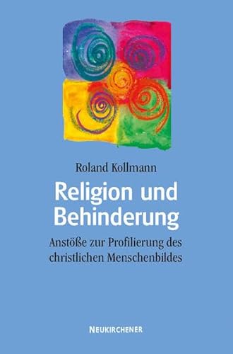 Religion und Behinderung: Anstöße zur Profilierung des christlichen Menschenbildes von Vandenhoeck & Ruprecht GmbH & Co. KG