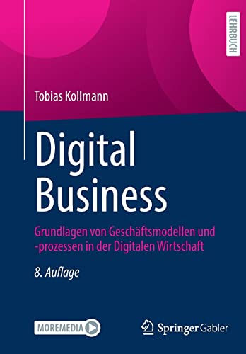 Digital Business: Grundlagen von Geschäftsmodellen und -prozessen in der Digitalen Wirtschaft von Springer