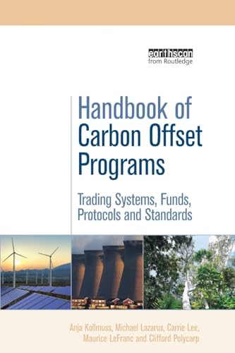 Handbook of Carbon Offset Programs: Trading Systems, Funds, Protocols and Standards (Environmental Market Insights)