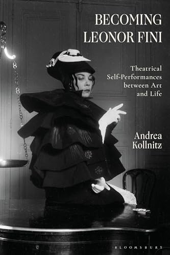 Becoming Leonor Fini: Theatrical Self-Performances between Art and Life Becoming Leonor Fini: Theatrical Self-Performances between Art and Life von Bloomsbury Visual Arts