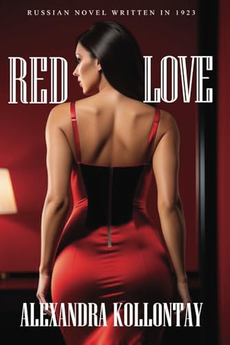 Red love (1923): by Alexandra Kollontai von Independently published