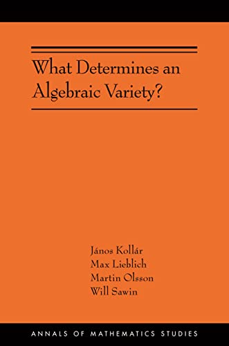 What Determines an Algebraic Variety?: Ams-216 (Annals of Mathematics Studies, 216) von Princeton University Press