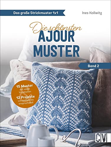 Das große Strickmuster 1x1. Die schönsten Ajour-Muster: Mit detaillierten Strickanleitungen zu trendigen Strickmodellen mit Ajourmuster. Pullover, Loops, Homeaccessoires und vieles mehr.