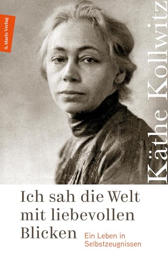 Ich sah die Welt mit liebevollen Blicken: Ein Leben in Selbstzeugnissen von Marix Verlag