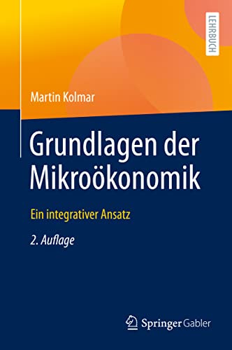 Grundlagen der Mikroökonomik: Ein integrativer Ansatz von Springer