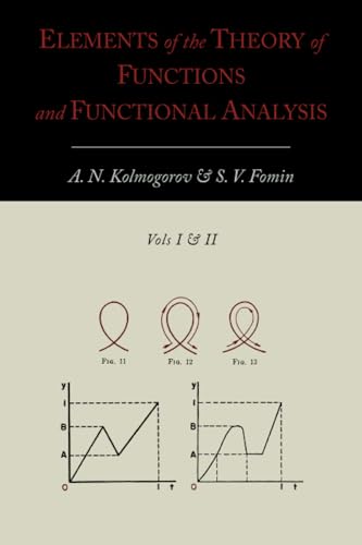 Elements of the Theory of Functions and Functional Analysis [Two Volumes in One]