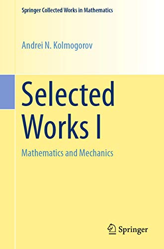 Selected Works I: Mathematics and Mechanics (Springer Collected Works in Mathematics, Band 1) von Springer