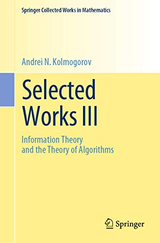 Selected Works III: Information Theory and the Theory of Algorithms (Springer Collected Works in Mathematics, Band 3)
