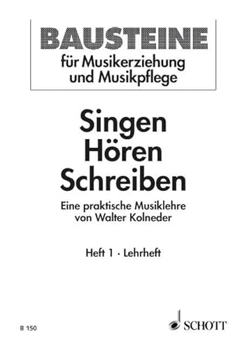 Singen - Hören - Schreiben: Eine praktische Musiklehre. Heft 1. Lehrbuch.: Eine praktische Musiklehre. Numéro 1. Méthode. (Bausteine - Werkreihe (Praxishilfe)) von Schott Music Distribution