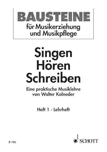 Singen - Hören - Schreiben: Eine praktische Musiklehre. Heft 1. Lehrbuch.: Eine praktische Musiklehre. Numéro 1. Méthode. (Bausteine - Werkreihe (Praxishilfe))