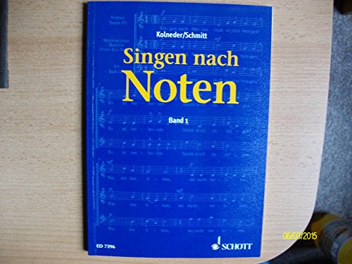 Singen nach Noten: Praktische Musiklehre für Chorsänger zum Erlernen des Vom-Blatt-Singens. Band 1.