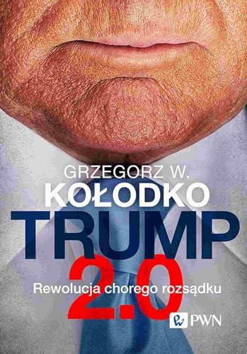 Trump 2.0: Rewolucja chorego rozsądku von Wydawnictwo Naukowe PWN