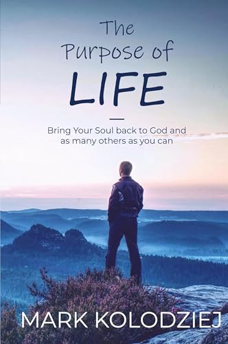 The Purpose of Life: Bring Your Soul Back to God and as Many Others as You Can The Purpose of Life: Bring Your Soul Back to God and as Many Others as You Can von Scriptor House