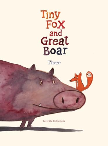 Tiny Fox and Great Boar Book One: There (TINY FOX & GREAT BOAR, Band 1)
