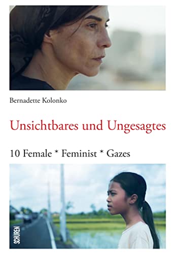 Unsichtbares und Ungesagtes: 10 Female*Feminist*Gazes von Schüren Verlag GmbH