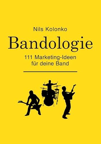 Bandologie ― 111 Marketing-Ideen für deine Band von Kolonko Books