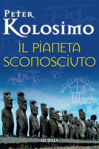 Il pianeta sconosciuto (I libri di Peter Kolosimo)