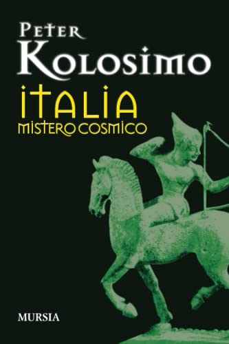 Italia mistero cosmico (I libri di Peter Kolosimo)