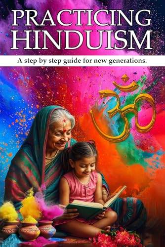 PRACTICING HINDUISM: A Step-by-Step Guide For The New Generation PRACTICING HINDUISM: A Step-by-Step Guide For The New Generation von Hemingway Publishers