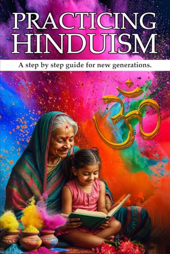 PRACTICING HINDUISM: A Step-by-Step Guide For The New Generation PRACTICING HINDUISM: A Step-by-Step Guide For The New Generation von Hemingway Publishers
