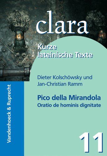 Oratio de hominis dignitate. (Lernmaterialien): clara. Kurze lateinische Texte