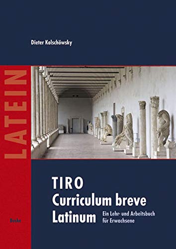 TIRO Curriculum breve Latinum (1): Ein Lehr– und Arbeitsbuch für Erwachsene. Texte – Grammatik – Übungen